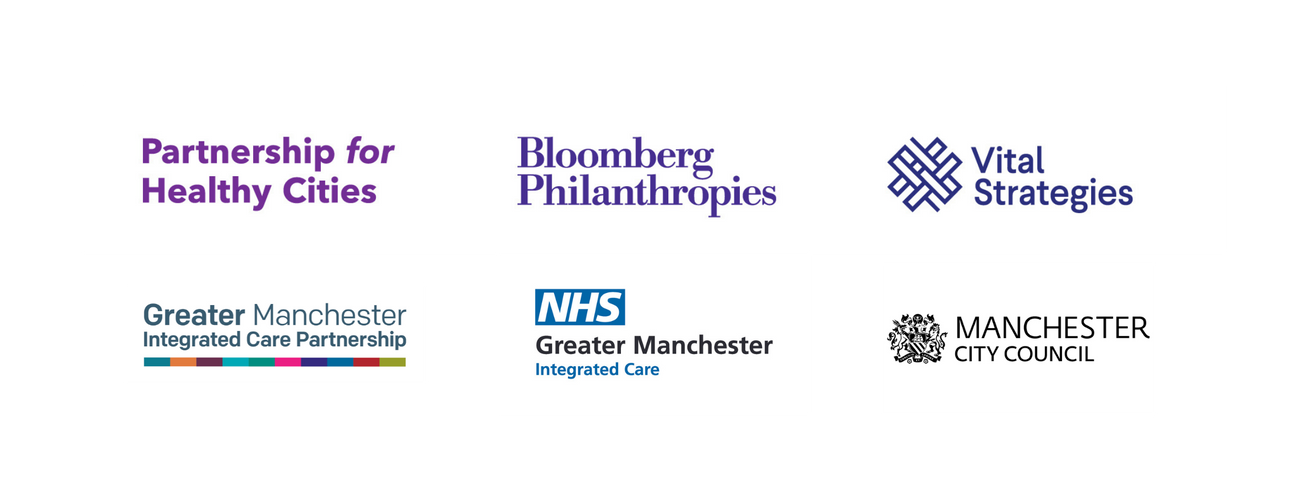 Patnership for Healthy Cities, Bloomberg Philanthropies, Vital Strategies, Greater Manchester Integrated Care Partnership, NHS Greater Manchester Integrated Care, Manchester City Council