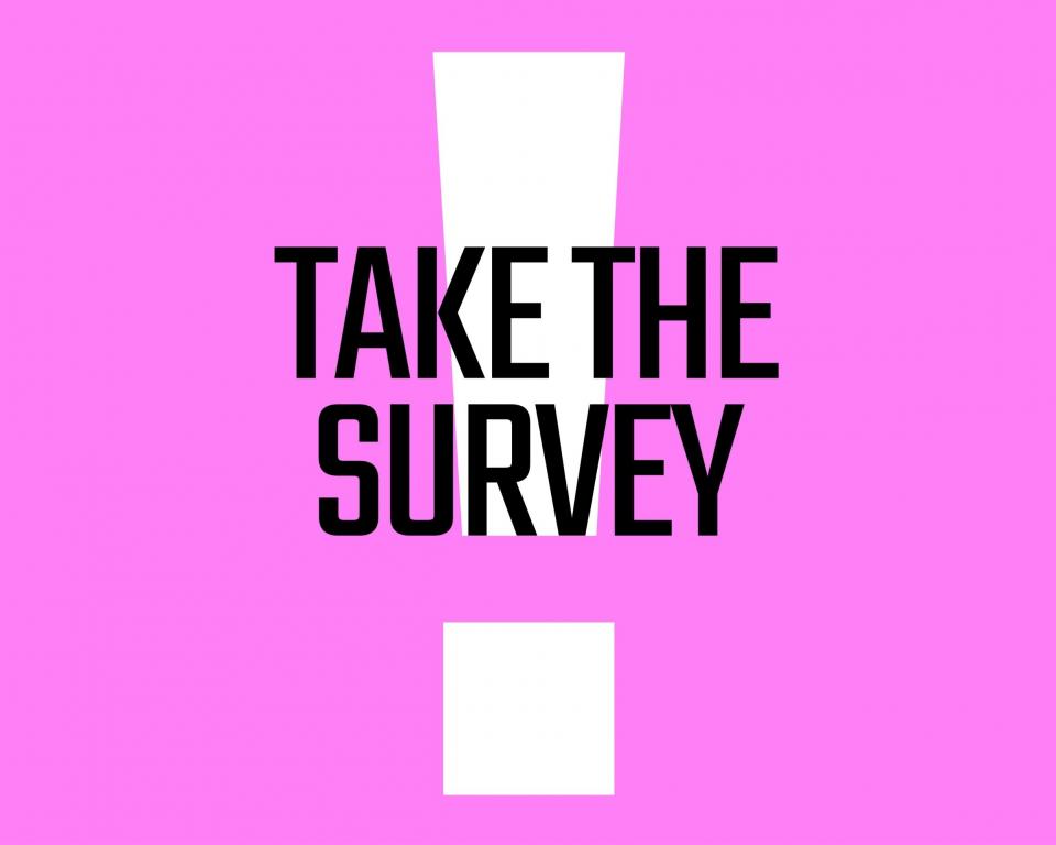 Pink graphic with white exclamation point and black text overlaying reading: Take the survey